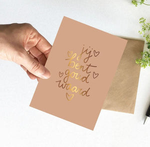 Wenskaart 'Jij bent goud waard' met goudfolie